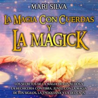 La_magia_con_cuerdas_y_la_magick__Los_secretos_de_la_magia_de_los_nudos_y_la_hechicer__a_con_fibra__j